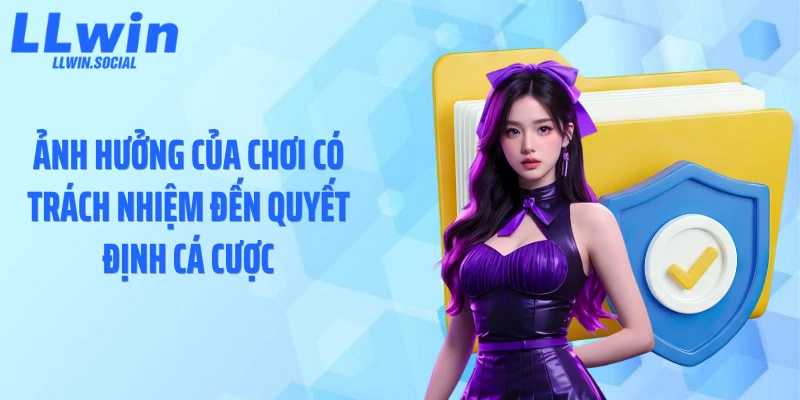 Ảnh hưởng của chơi có trách nhiệm đến quyết định cá cược