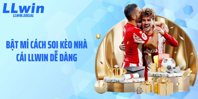 Bật mí cách soi kèo nhà cái LLWIN dễ dàng