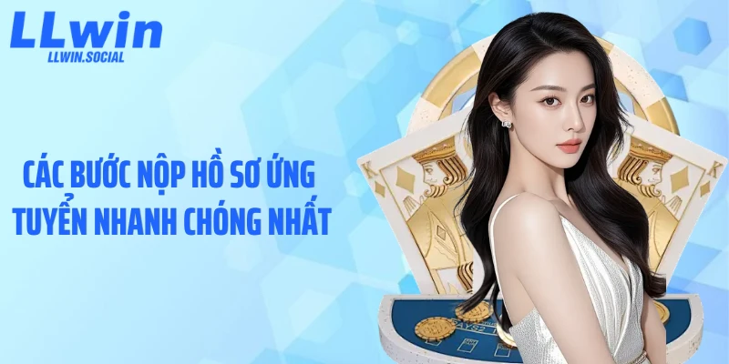 Các bước nộp hồ sơ ứng tuyển nhanh chóng nhất