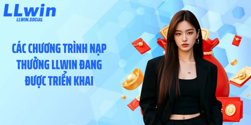 Các chương trình nạp thưởng LLWIN đang được triển khai