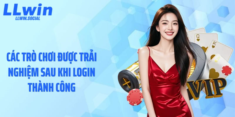 Các trò chơi được trải nghiệm sau khi login thành công