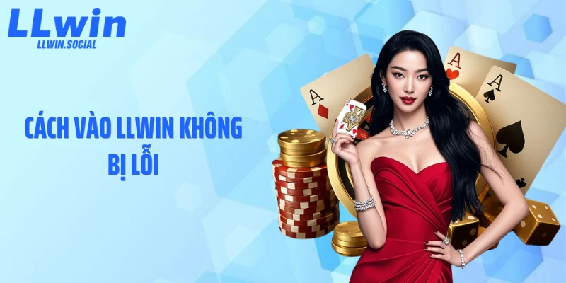 Cách Vào LLWIN Không Bị Lỗi: Bí Quyết Truy Cập Nhanh, Ổn Định