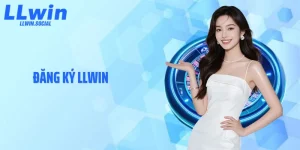 Đăng Ký LLWIN: Thao Tác Tạo Acc An Toàn 100%