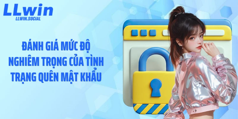 Đánh giá mức độ nghiêm trọng của tình trạng quên mật khẩu