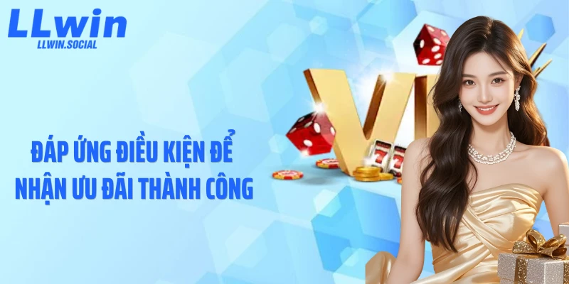 Đáp ứng điều kiện để nhận ưu đãi thành công
