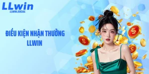 Điều Kiện Nhận Thưởng LLWIN: Bí Mật Không Phải Ai Cũng Biết