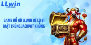 Game Nổ Hũ LLWIN Hé Lộ Bí Mật Trúng Jackpot Khủng