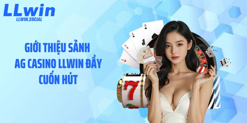 Giới thiệu sảnh AG casino LLWIN đầy cuốn hút