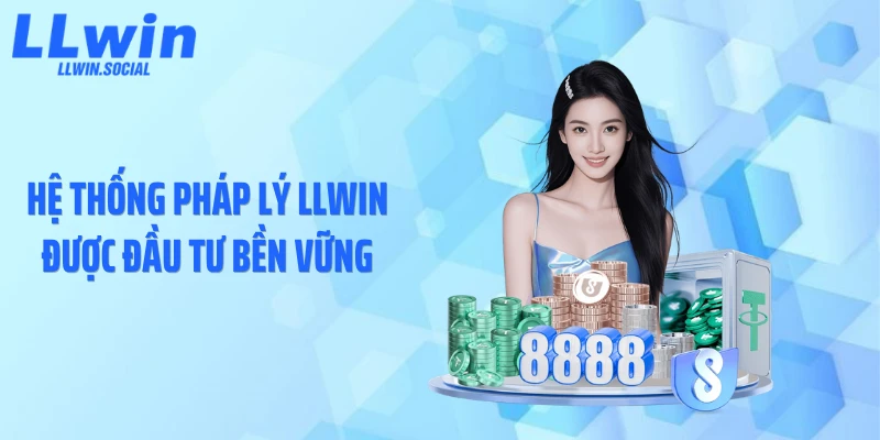 Hệ thống pháp lý LLWIN được đầu tư bền vững