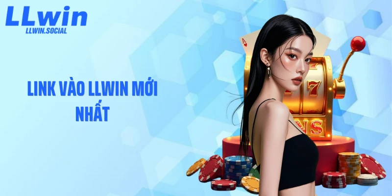 Link Vào LLWIN Mới Nhất: Cập Nhật Nhanh Kẻo Lỡ Nhịp