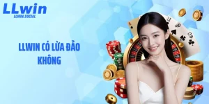 LLWIN Có Lừa Đảo Không - Chủ Đề Đang Gây Tranh Cãi Lớn