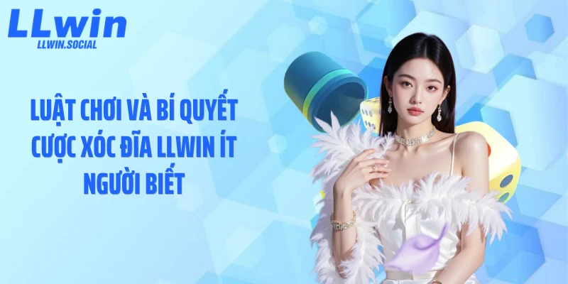 Luật chơi và bí quyết cược xóc đĩa LLWIN ít người biết