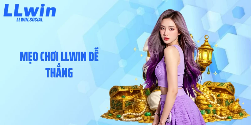 Mẹo Chơi LLWIN Dễ Thắng: Chiến Lược Kín Giúp Lật Kèo Nhanh