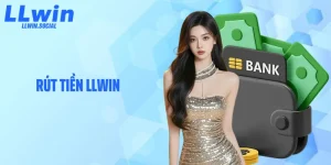 Rút Tiền LLWIN Và Những Hướng Dẫn Chi Tiết Nhất