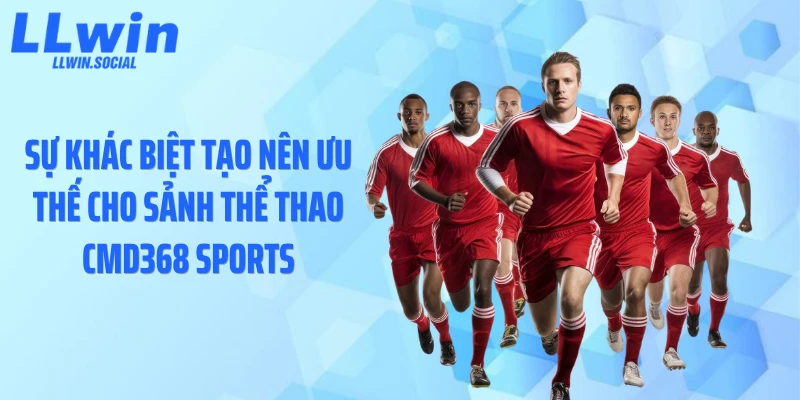 Sự khác biệt tạo nên ưu thế cho sảnh thể thao CMD368 Sports