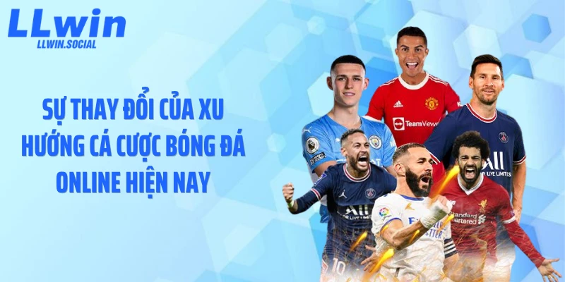 Sự thay đổi của xu hướng cá cược bóng đá online hiện nay