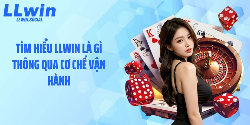 Tìm hiểu LLWIN là gì thông qua cơ chế vận hành