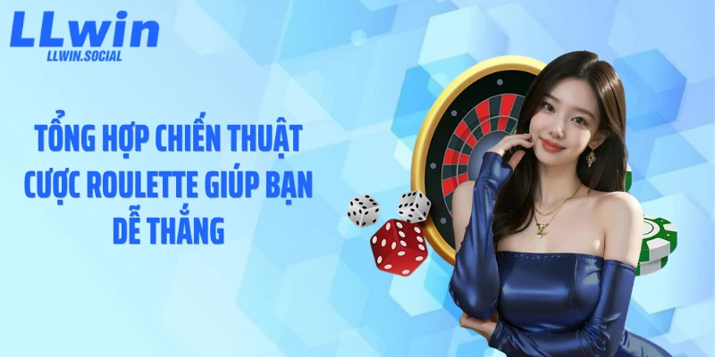 Tổng hợp chiến thuật cược roulette giúp bạn dễ thắng