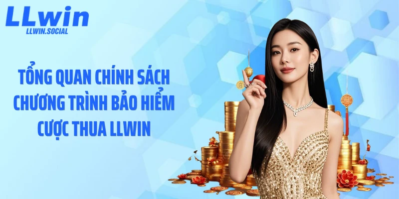 Tổng quan chính sách chương trình bảo hiểm cược thua LLWIN