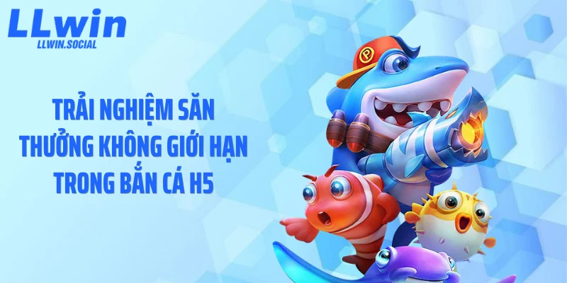 Trải nghiệm săn thưởng không giới hạn trong bắn cá H5