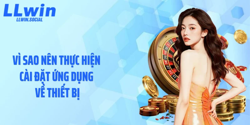 Vì sao nên thực hiện cài đặt ứng dụng về thiết bị