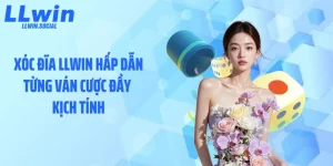 Xóc Đĩa LLWIN Hấp Dẫn Từng Ván Cược Đầy Kịch Tính